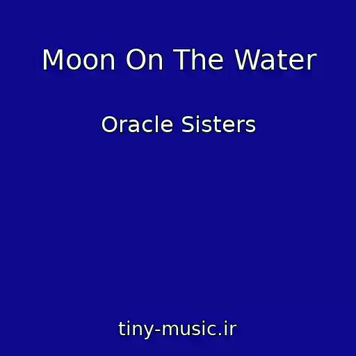 کاور آهنگ Moon On The Water از Oracle Sisters