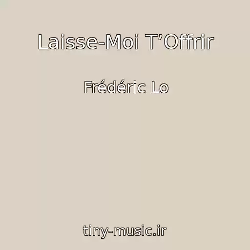 کاور آهنگ Laisse-Moi T’Offrir از Frédéric Lo
