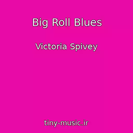 کاور آهنگ Big Roll Blues از Victoria Spivey