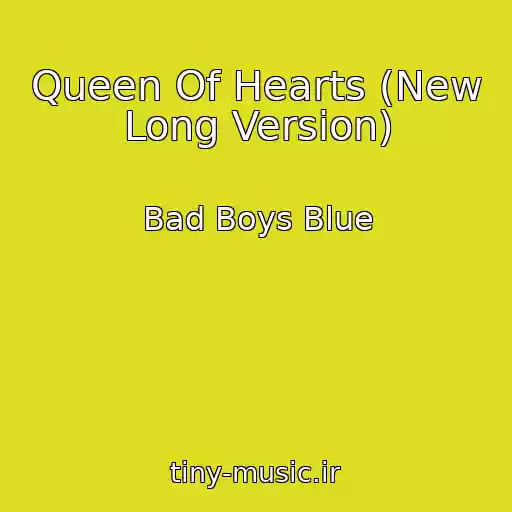 کاور آهنگ Queen Of Hearts (New Long Version) از Bad Boys Blue