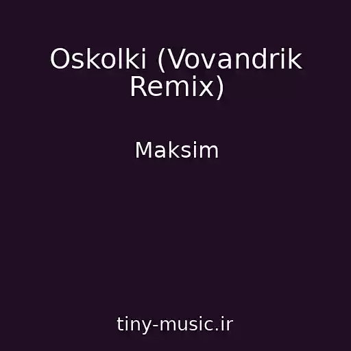 کاور آهنگ Oskolki (Vovandrik Remix) از Maksim