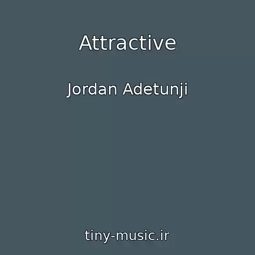 کاور آهنگ Attractive از Jordan Adetunji