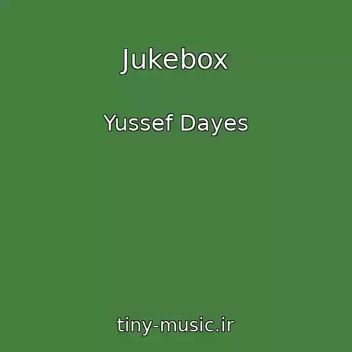 کاور آهنگ Jukebox از Yussef Dayes