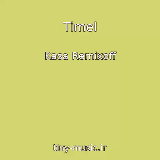 کاور آهنگ Timel از Kasa Remixoff