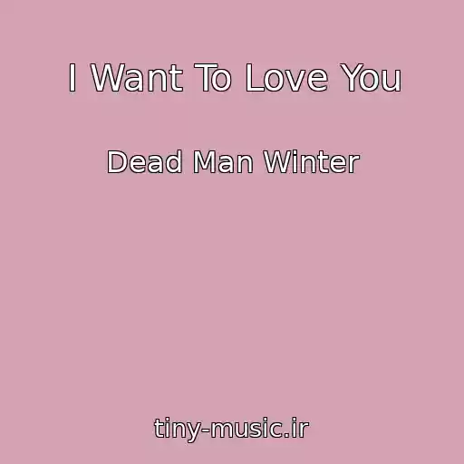کاور آهنگ I Want To Love You از Dead Man Winter