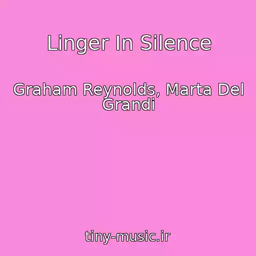 کاور آهنگ Linger In Silence از Graham Reynolds, Marta Del Grandi