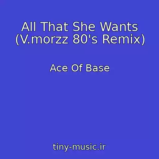 کاور آهنگ All That She Wants (V.morzz 80's Remix) از Ace Of Base