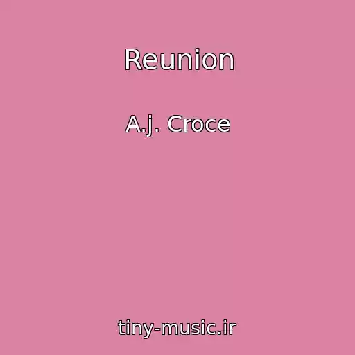 کاور آهنگ Reunion از A.j. Croce