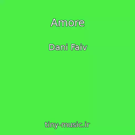کاور آهنگ Amore از Dani Faiv