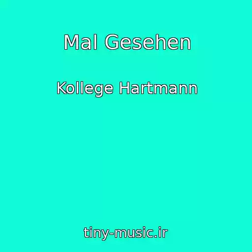 کاور آهنگ Mal Gesehen از Kollege Hartmann