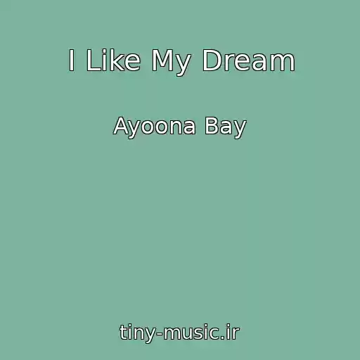 کاور آهنگ I Like My Dream از Ayoona Bay