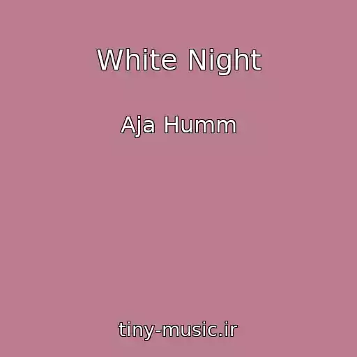 کاور آهنگ White Night از Aja Humm