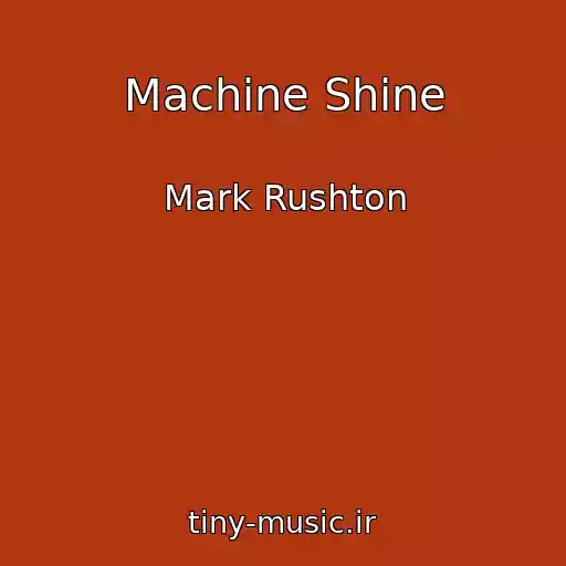 کاور آهنگ Machine Shine از Mark Rushton