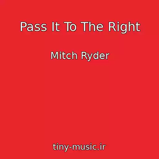 کاور آهنگ Pass It To The Right از Mitch Ryder