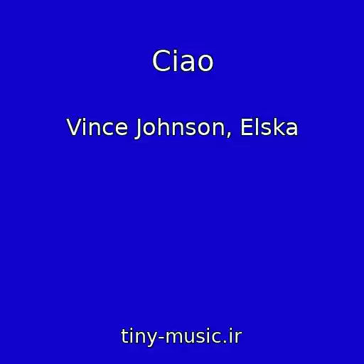 کاور آهنگ Ciao از Vince Johnson, Elska