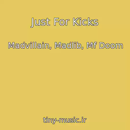 کاور آهنگ Just For Kicks از Madvillain, Madlib, Mf Doom