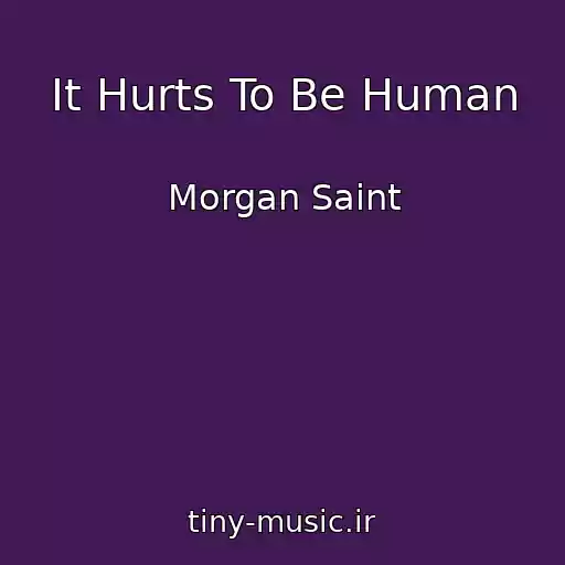 کاور آهنگ It Hurts To Be Human از Morgan Saint