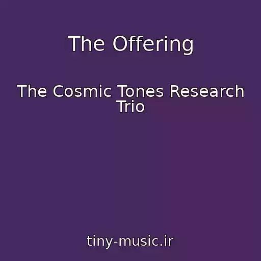 کاور آهنگ The Offering از The Cosmic Tones Research Trio