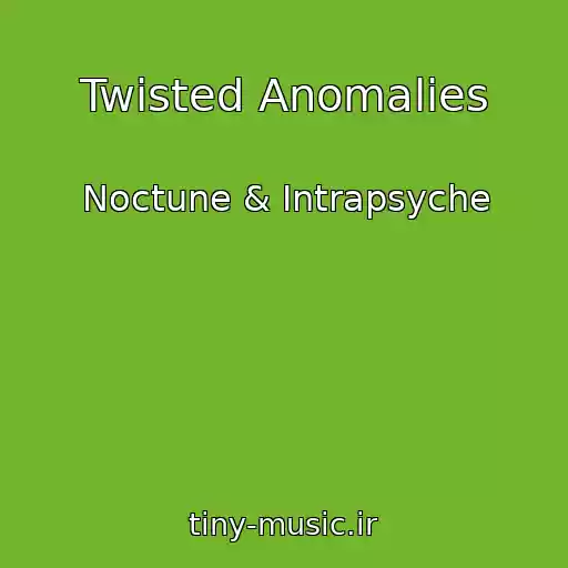 کاور آهنگ Twisted Anomalies از Noctune & Intrapsyche