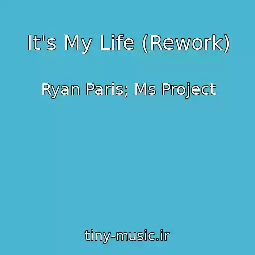 کاور آهنگ It's My Life (Rework) از Ryan Paris; Ms Project