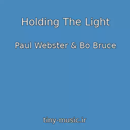 کاور آهنگ Holding The Light از Paul Webster & Bo Bruce