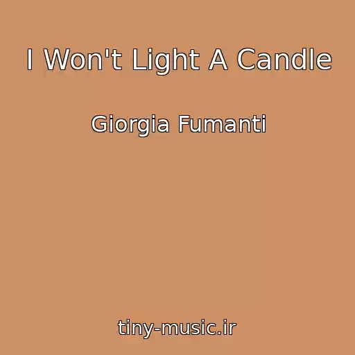 کاور آهنگ I Won't Light A Candle از Giorgia Fumanti