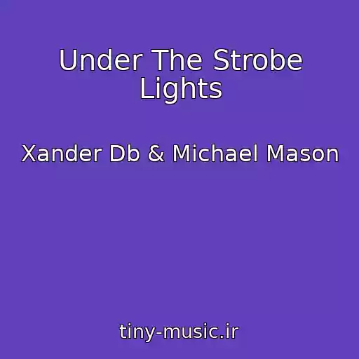 کاور آهنگ Under The Strobe Lights از Xander Db & Michael Mason