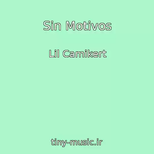 کاور آهنگ Sin Motivos از Lil Camikert