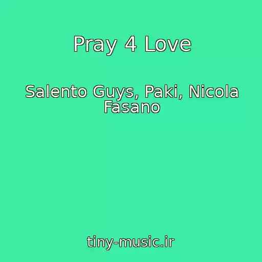 کاور آهنگ Pray 4 Love از Salento Guys, Paki, Nicola Fasano