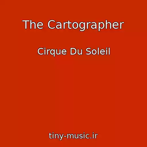 کاور آهنگ The Cartographer از Cirque Du Soleil
