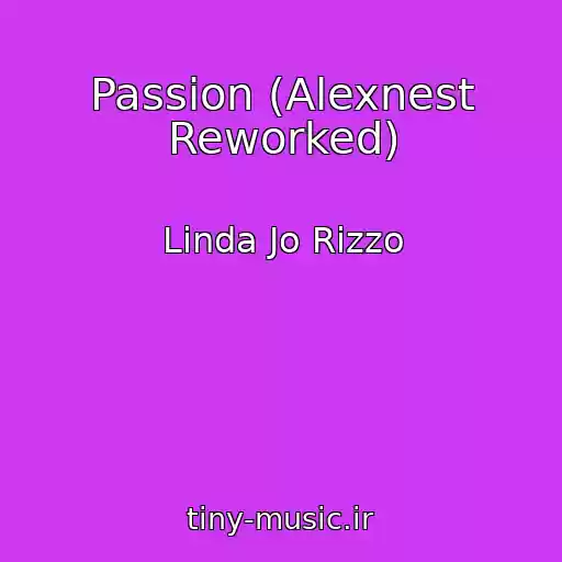 کاور آهنگ Passion (Alexnest Reworked) از Linda Jo Rizzo