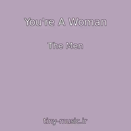 کاور آهنگ You're A Woman از The Men