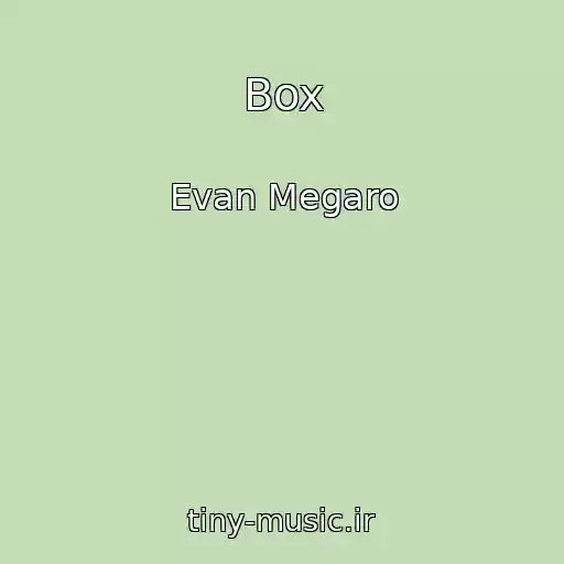 کاور آهنگ Box از Evan Megaro