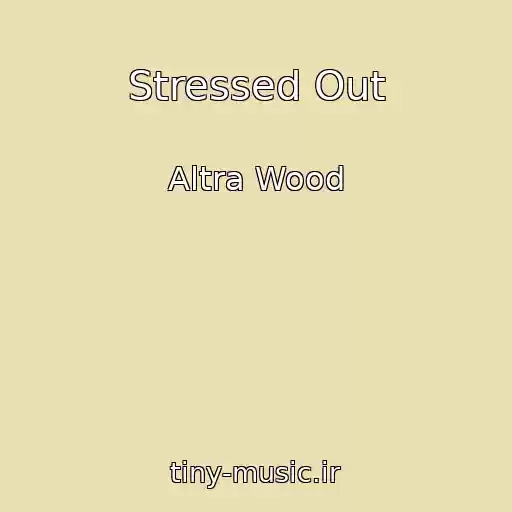 کاور آهنگ Stressed Out از Altra Wood