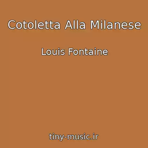 کاور آهنگ Cotoletta Alla Milanese از Louis Fontaine