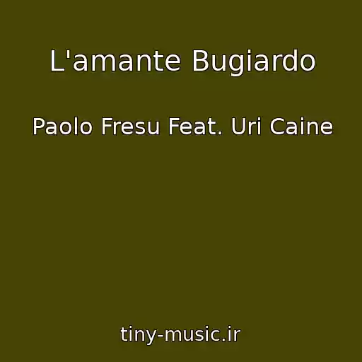 کاور آهنگ L'amante Bugiardo از Paolo Fresu Feat. Uri Caine