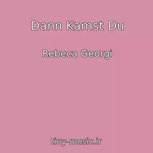 کاور آهنگ Dann Kamst Du از Rebeca Georgi