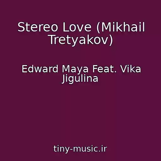 کاور آهنگ Stereo Love (Mikhail Tretyakov) از Edward Maya Feat. Vika Jigulina