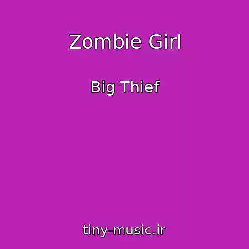 کاور آهنگ Zombie Girl از Big Thief