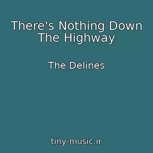 کاور آهنگ There's Nothing Down The Highway از The Delines