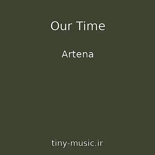 کاور آهنگ Our Time از Artena