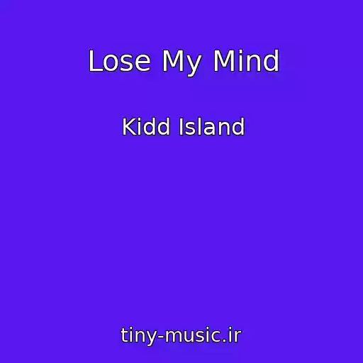 کاور آهنگ Lose My Mind از Kidd Island