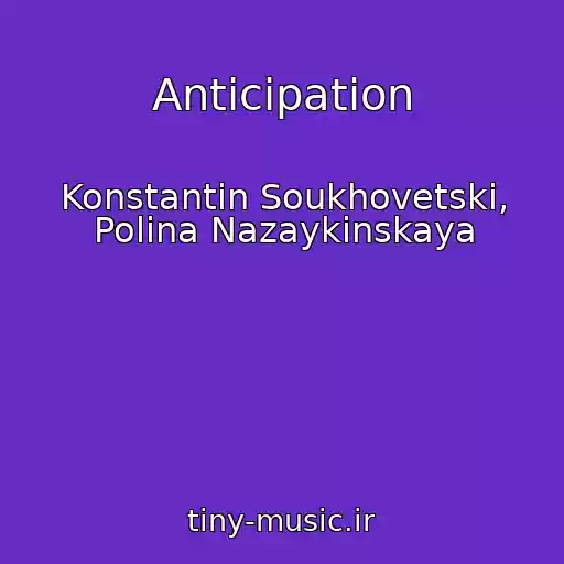 کاور آهنگ Anticipation از Konstantin Soukhovetski, Polina Nazaykinskaya