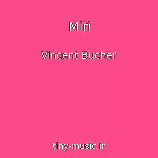 کاور آهنگ Miri از Vincent Bucher