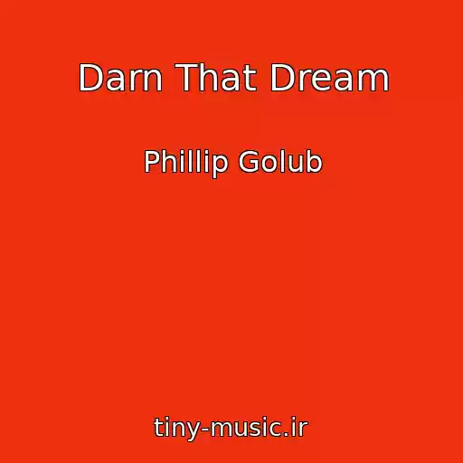 کاور آهنگ Darn That Dream از Phillip Golub