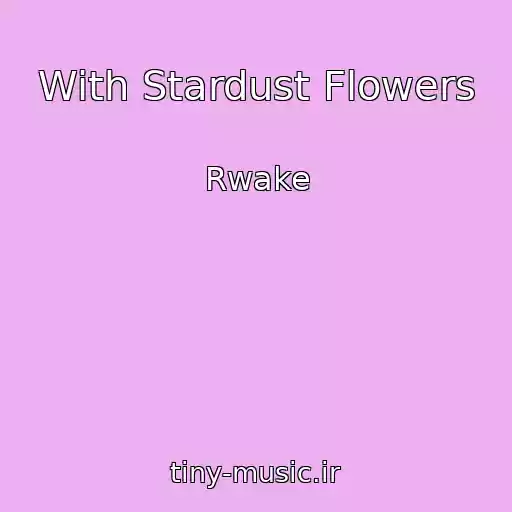 کاور آهنگ With Stardust Flowers از Rwake