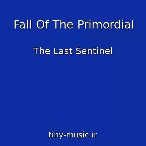 کاور آهنگ Fall Of The Primordial از The Last Sentinel