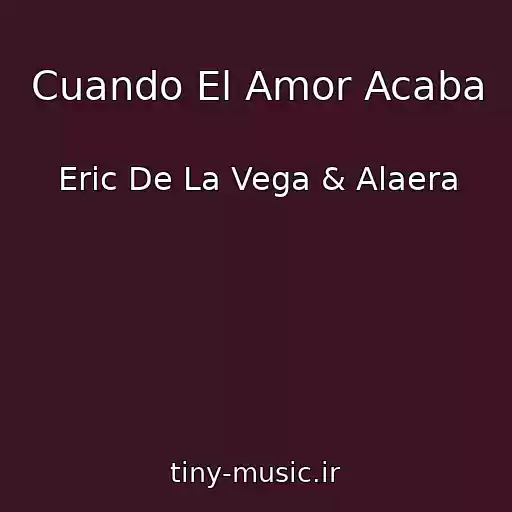کاور آهنگ Cuando El Amor Acaba از Eric De La Vega & Alaera