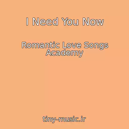 کاور آهنگ I Need You Now از Romantic Love Songs Academy