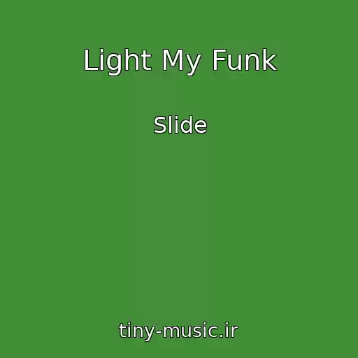 کاور آهنگ Light My Funk از Slide